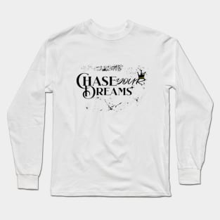 chase your dream, Be Brave And Follow Your Dreams Long Sleeve T-Shirt